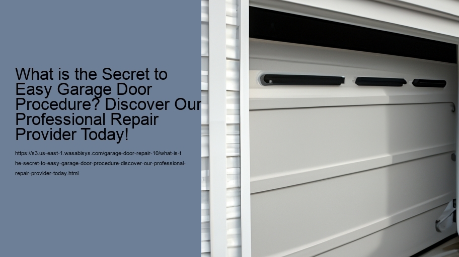 What is the Secret to Easy Garage Door Procedure? Discover Our Professional Repair Provider Today!