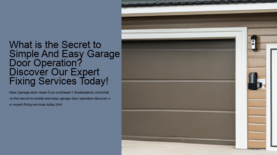 What is the Secret to Simple And Easy Garage Door Operation? Discover Our Expert Fixing Services Today!