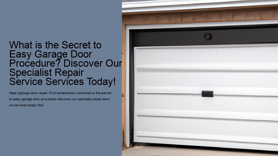 What is the Secret to Easy Garage Door Procedure? Discover Our Specialist Repair Service Services Today!