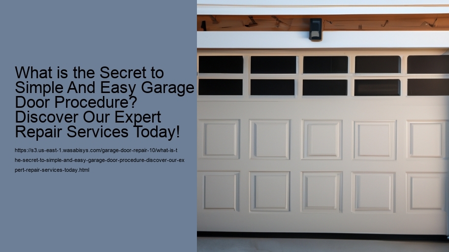 What is the Secret to Simple And Easy Garage Door Procedure? Discover Our Expert Repair Services Today!