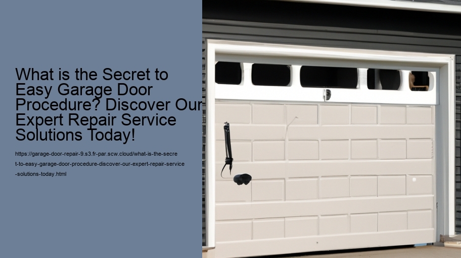 What is the Secret to Easy Garage Door Procedure? Discover Our Expert Repair Service Solutions Today!